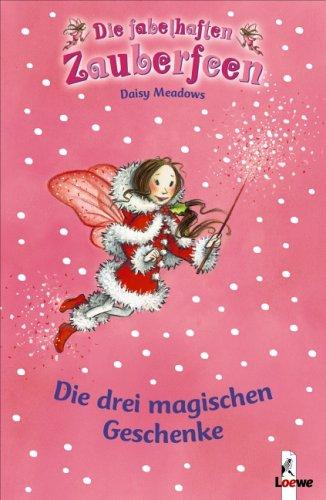 Die fabelhaften Zauberfeen. Die drei magischen Geschenke