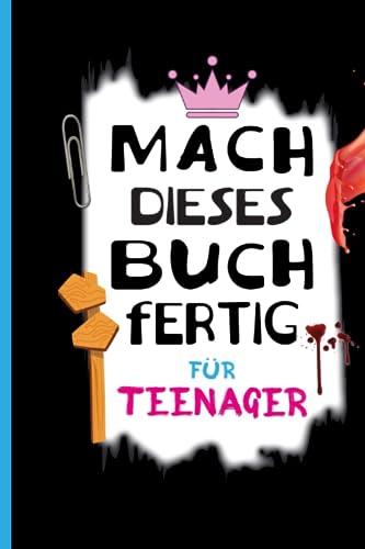 Mach dieses Buch fertig für Teenager