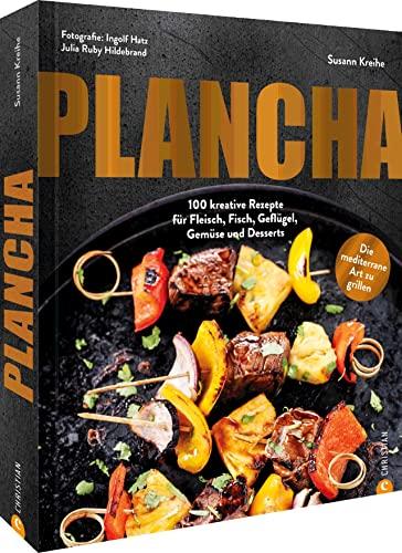 Kochbuch/Grillbuch – Plancha: 100 Grill-Rezepte für Fleisch, Fisch, Geflügel, Gemüse und Desserts vom Plancha Grill. Mit Themen-Special »Plancha meets Teppanyaki«