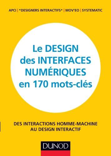 Le design des interfaces numériques en 170 mots-clés : des interactions homme-machine au design interactif