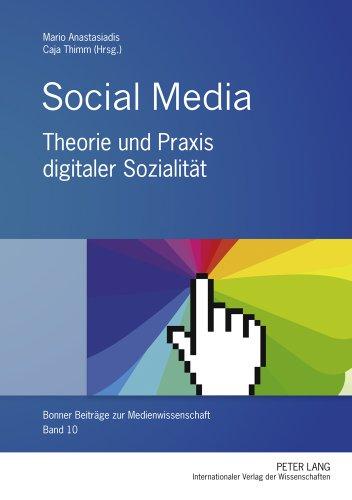 Social Media: Theorie und Praxis digitaler Sozialität (Bonner Beiträge zur Medienwissenschaft)