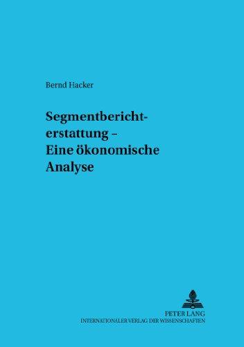 Segmentberichterstattung - Eine ökonomische Analyse (Betriebswirtschaftliche Studien)