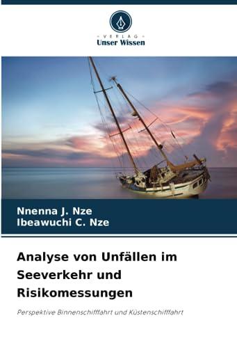 Analyse von Unfällen im Seeverkehr und Risikomessungen: Perspektive Binnenschifffahrt und Küstenschifffahrt