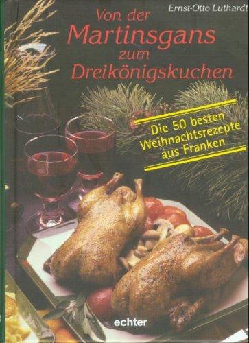 Von der Martinsgans zum Dreikönigskuchen. Die 50 besten Weihnachtsrezepte aus Franken