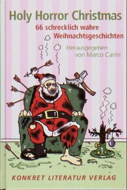 Holy Horror Christmas: 66 schrecklich wahre Weihnachtsgeschichten