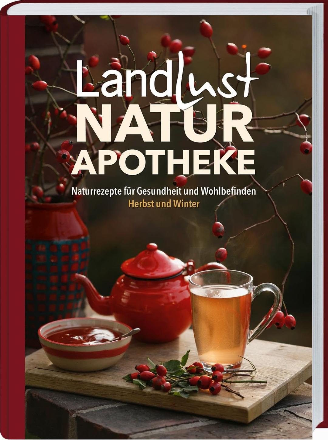 Landlust Naturapotheke: Naturrezepte für Gesundheit und Wohlbefinden – Herbst und Winter. Mit den Heilkräften der Natur gestärkt durch die kalte Jahreszeit. Tipps zu Heilpflanzen und ihrer Anwendung.