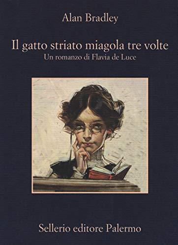 Il gatto striato miagola tre volte. Un romanzo di Flavia de Luce (La memoria)