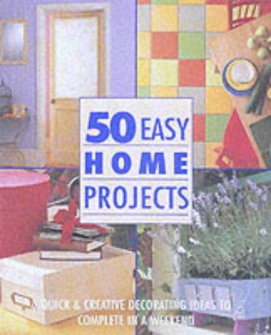 50 Easy Home Projects (Interior Design)