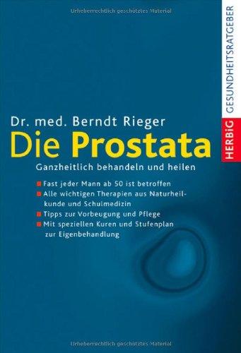 Die Prostata: Ganzheitlich behandeln und heilen