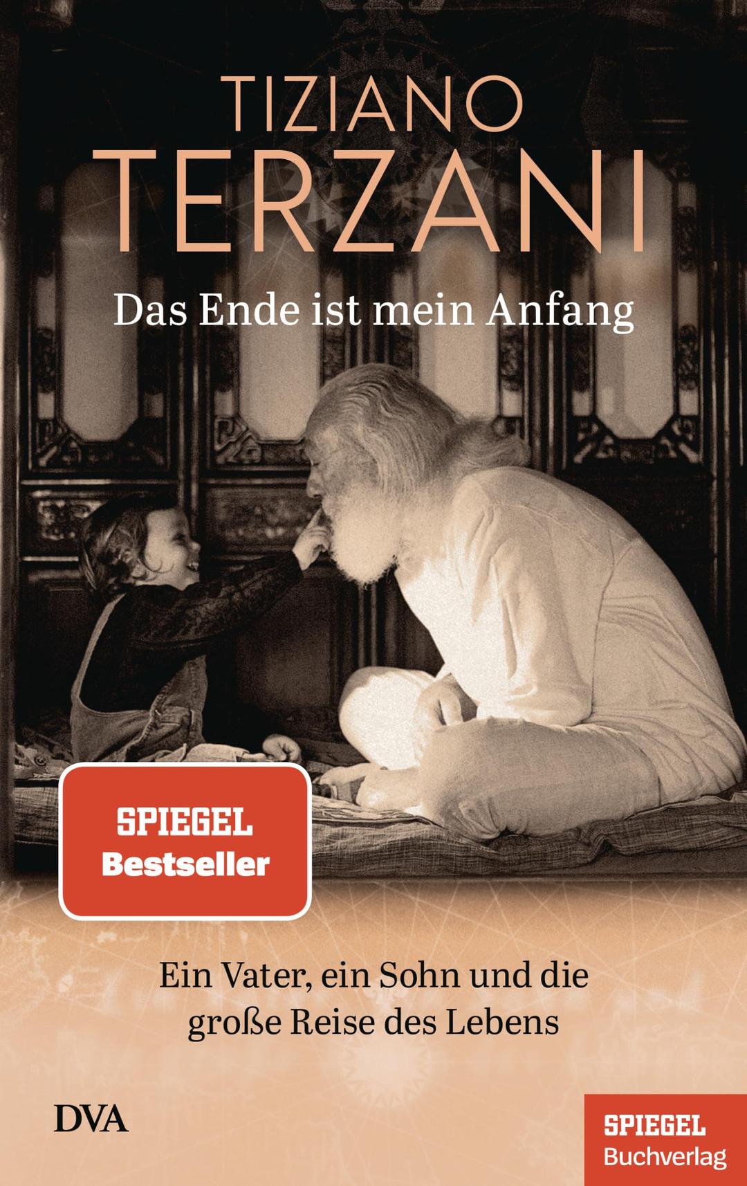 Das Ende ist mein Anfang: Ein Vater, ein Sohn und die große Reise des Lebens - Ein SPIEGEL-Buch