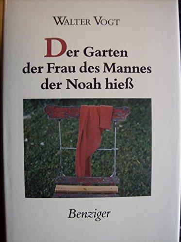 Der Garten der Frau des Mannes, der Noah hiess. Ausgewählte Erzählungen 1965-1987