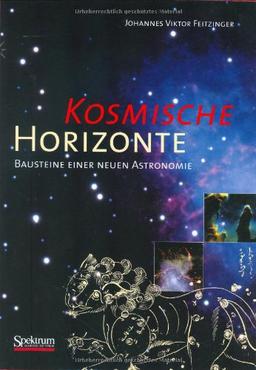 Kosmische Horizonte: Bausteine einer neuen Astronomie