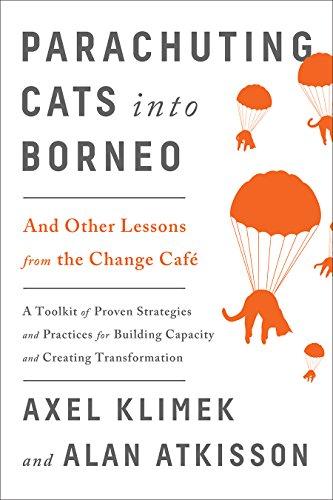 Parachuting Cats into Borneo: And Other Lessons from the Change Cafe