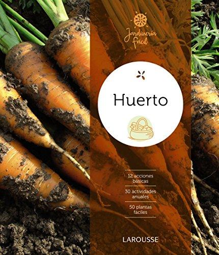 Huerto (LAROUSSE - Libros Ilustrados/ Prácticos - Ocio y naturaleza - Jardinería)