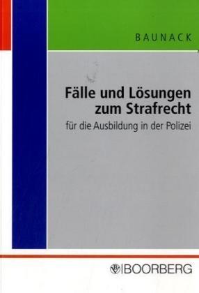 Fälle und Lösungen zum Strafrecht: füe die Ausbildung in der Polizei