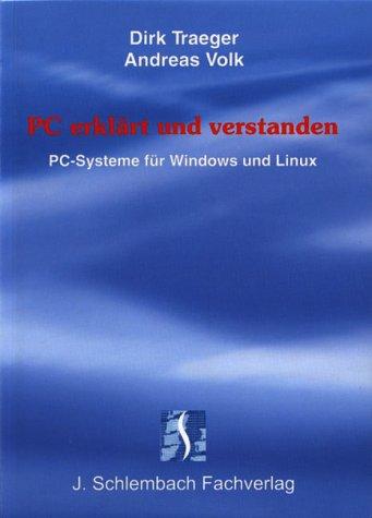 PC erklärt und verstanden: PC-Systeme für Windows und Linux