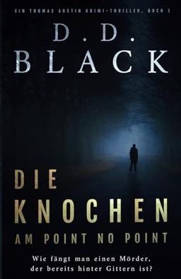 Die Knochen am Point No Point (Ein Thomas Austin Krimi-Thriller, Band 1)