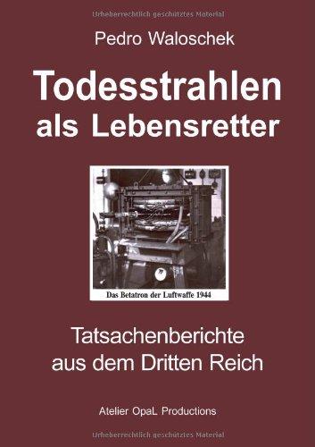 Todesstrahlen als Lebensretter: Tatsachenberichte aus dem Dritten Reich