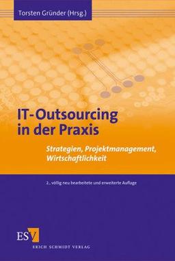 IT-Outsourcing in der Praxis: Strategien, Projektmanagement, Wirtschaftlichkeit