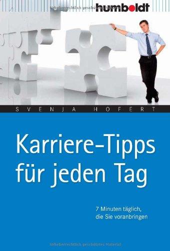 Karriere-Tipps für jeden Tag. 7 Minuten täglich, die Sie voranbringen