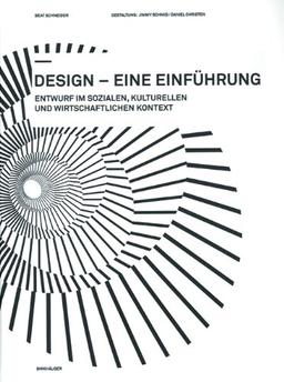 Design - eine Einführung: Entwurf im Sozialen, Kulturellen und Wirtschaftlichen Kontext