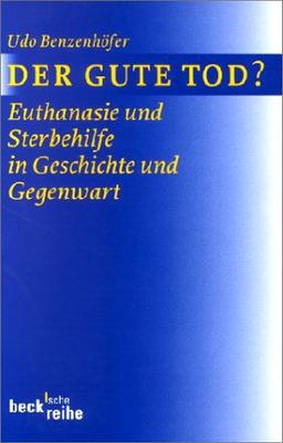 Der gute Tod? Euthanasie und Sterbehilfe in Geschichte und Gegenwart