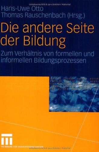 Die andere Seite der Bildung: Zum Verhältnis von formellen und informellen Bildungsprozessen