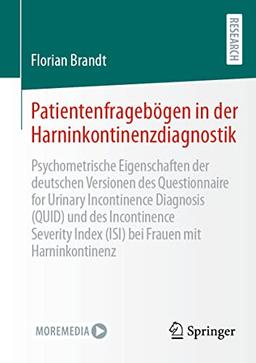 Patientenfragebögen in der Harninkontinenzdiagnostik: Psychometrische Eigenschaften der deutschen Versionen des Questionnaire for Urinary Incontinence ... Index (ISI) bei Frauen mit Harninkontinenz