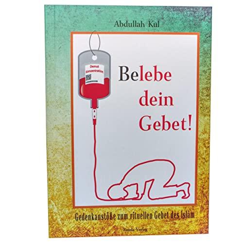 Belebe dein Gebet - Gedenkanstöße zum rituellen Gebet des Islam