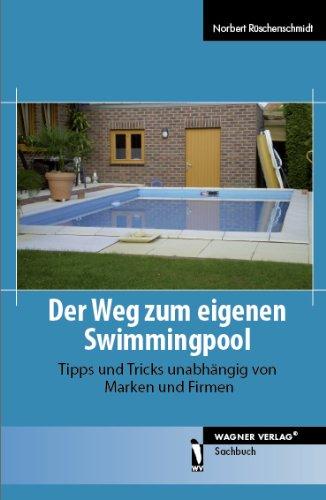 Der Weg zum eigenen Swimmingpool: Tipps und Tricks unabhängig von Marken und Firmen