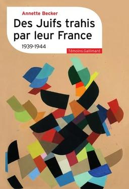 Des Juifs trahis par leur France : 1939-1944