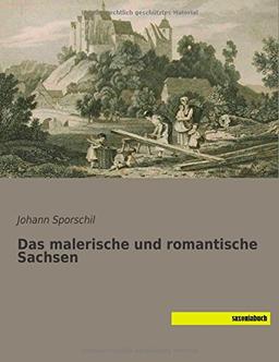 Das malerische und romantische Sachsen