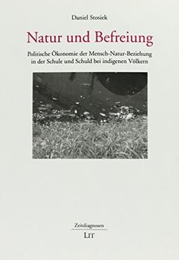 Natur und Befreiung: Politische Ökonomie der Mensch-Natur-Beziehung in der Schule und Schuld bei indigenen Völkern