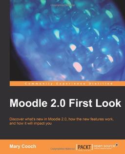 Moodle 2.0 First Look (Community Experience Distilled)