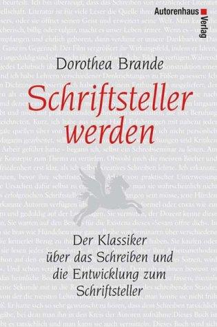 Schriftsteller werden: Der Klassiker über das Schreiben und die Entwicklung zum Schriftsteller