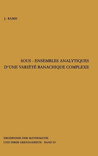 Sous-ensembles analytiques d'une variete banachique complexe (Ergebnisse der Mathematik und ihrer Grenzgebiete. 2. Folge, 53, Band 53)