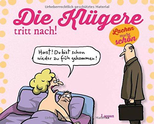 Die Klügere tritt nach!: Lachen macht schön