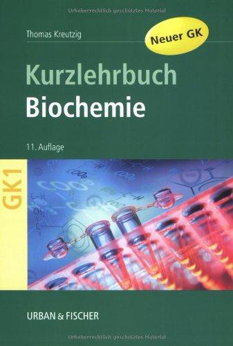 Biochemie: Kurzlehrbuch zum Gegenstandskatalog 1 mit Einarbeitung der wichtigen Prüfungsfakten