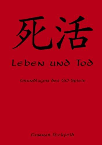 Leben und Tod. Grundlagen des Go-Spiels.