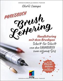 Praxisbuch Brush Lettering: Handlettering und Brushlettering mit dem Brushpen. Schritt für Schritt von den Grundlagen zum eigenen Stil. Mit 46 kostenlosen Übungsblättern zum Ausdrucken (mitp Business)