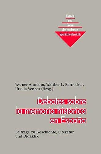 Debates sobre la memoria histórica en España: Beiträge zu Geschichte, Literatur und Didaktik (Theorie und Praxis des modernen Spanischunterrichts)