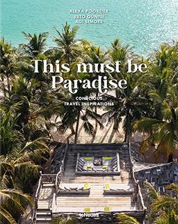 This Must Be Paradise : Conscious Travel Inspiration