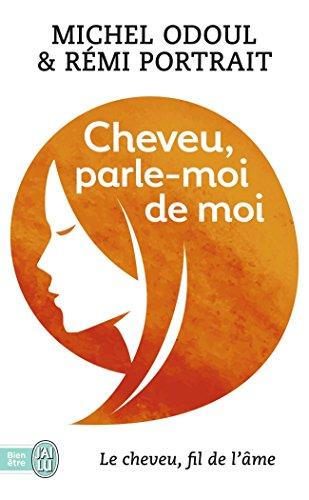 Cheveu, parle-moi de moi : le cheveu, fil de l'âme