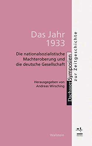 Das Jahr 1933: Die nationalsozialistische Machteroberung und die deutsche Gesellschaft (Dachauer Symposien zur Zeitgeschichte)