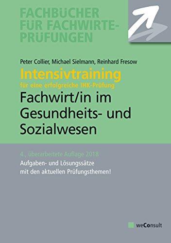 Intensivtraining Gepr. Fachwirt im Gesundheits- und Sozialwesen: Aufgaben- und Lösungssätze mit den aktuellen Prüfungsthemen