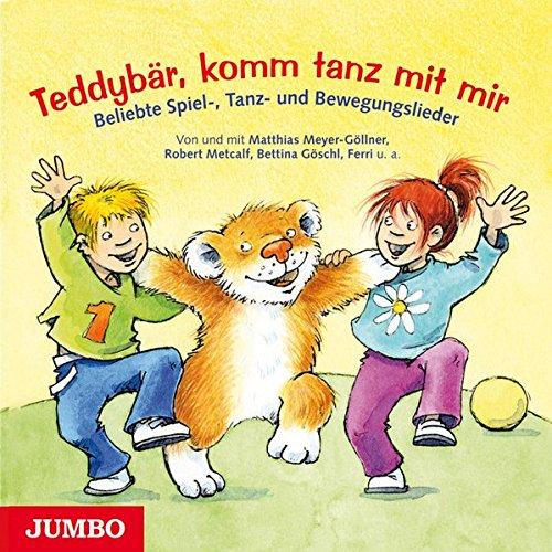 Teddybär, komm tanz mit mir: Beliebte Spiel-, Tanz- und Bewegungslieder