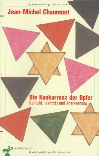 Die Konkurrenz der Opfer. Genozid, Identität und Anerkennung