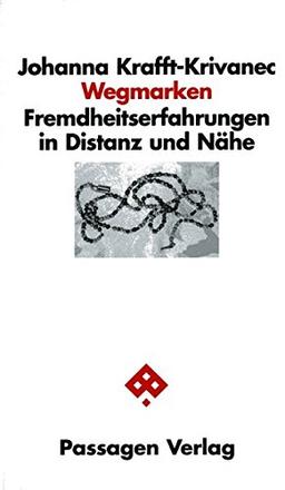 Wegmarken: Fremdheitserfahrungen in Distanz und Nähe (Passagen Anthropologie)