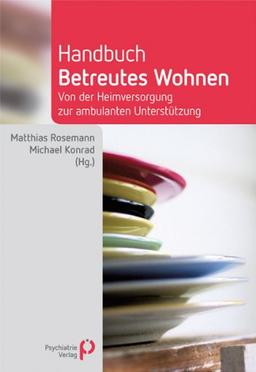 Handbuch Betreutes Wohnen: Von der Heimversorgung zur ambulanten Unterstützung