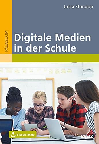 Digitale Medien in der Schule: Mit E-Book inside